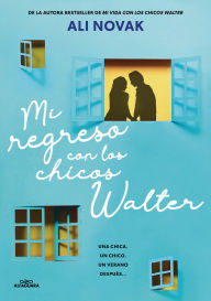 Title: Mi regreso con los chicos Walter / My Return To The Walter Boys, Author: Ali Novak