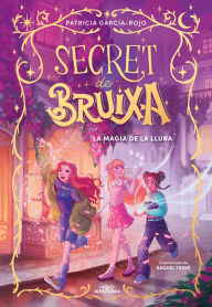 Title: Secret de bruixa 1 - La màgia de la lluna, Author: Patricia García-Rojo