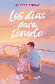 Title: Los días para tenerte, Author: Andrea Serraz