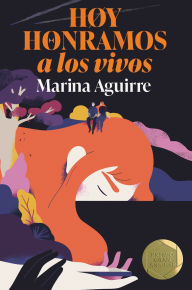 Title: Hoy honramos a los vivos, Author: Marina Aguirre