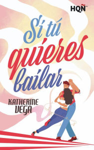 Title: Si tú quieres bailar, Author: Katherine Vega
