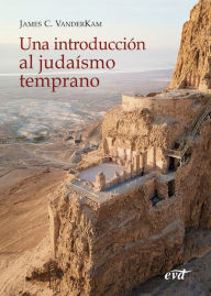 Title: Una introducción al judaísmo temprano, Author: James C. VanderKam