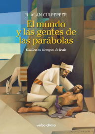 Title: El mundo y las gentes de las parábolas: Galilea en tiempos de Jesús, Author: R. Alan Culpepper