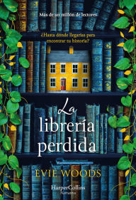 Title: La librería perdida: ¿Hasta dónde llegarías para encontrar tu historia?, Author: Evie Woods