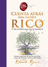 Title: Cuenta atrás para hacerte rico: 21 días de hábitos para atraer la abundancia, Author: Rhonda Byrne