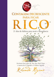 Title: Contagem decrescente para ficar rico: 21 dias de hábitos para atrair a abundância, Author: Rhonda Byrne