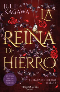 Title: La Reina de Hierro (El Hada de Hierro, Libro 3) (Fantasía Juvenil), Author: Julie Kagawa