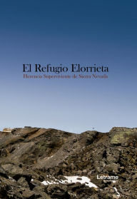 Title: El Refugio Elorrieta. Herencia superviviente de Sierra Nevada, Author: Cristóbal Adrián García Almeida