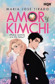 Title: Amor y Kimchi: ¿Podrás resistirte a la ola Hallyu?, Author: María José Tirado