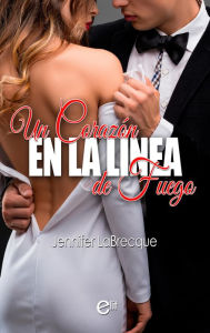 Title: Un corazón en la línea de fuego, Author: Jennifer LaBrecque