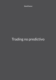 Title: Trading no predictivo, Author: Beatchance Pseudïnimo