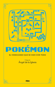 Title: Pokémon: El videojuego que se hizo con todo, Author: Ángel de la Iglesia