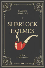 Title: Sherlock Holmes. Cuatro novelas, Author: Arthur Conan Doyle