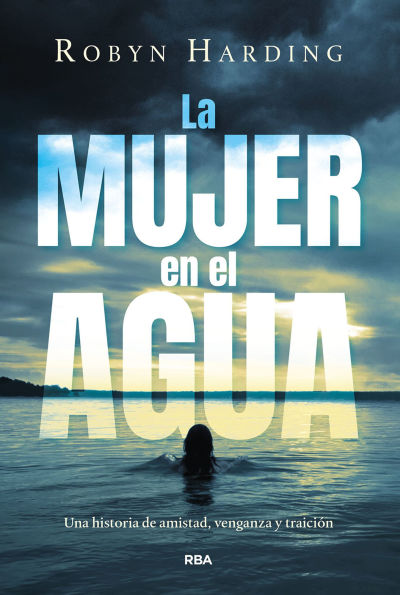 La mujer en el agua: Una historia de amistad, venganza y traición.