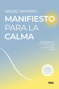 Book pdf downloader Manifiesto para la calma: 50 reflexiones que cambiarán tu forma de entender la productividad (y la vida) by Miguel Navarro