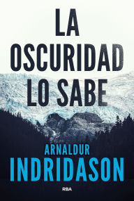 Free e-books in greek download La oscuridad lo sabe 9788410989054 English version by Arnaldur Indridason, Kristinn Ólafsson, Alda Ólafsson