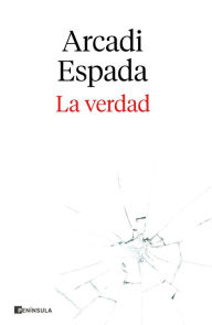 Title: La verdad, Author: Arcadi Espada