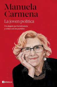 Title: La joven política: Un alegato por la tolerancia y crítico con los partidos, Author: Manuela Carmena