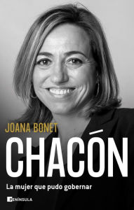 Title: Chacón. La mujer que pudo gobernar, Author: Joana Bonet