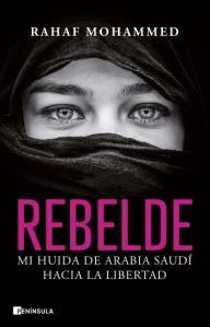 Title: Rebelde: Mi huida de Arabia Saudí hacia la libertad, Author: Rahaf Mohammed