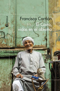 Title: El Cairo, vidas en el abismo, Author: Francisco Carrión