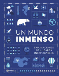 Title: Un Mundo Inmenso: Explicaciones de lugares inexplicables, Author: Un Mundo Inmenso