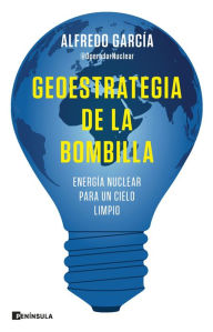 Title: Geoestrategia de la bombilla: Energía nuclear para un cielo limpio, Author: @OperadorNuclear Alfredo García