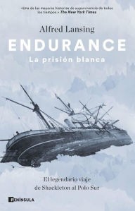 Title: Endurance. La prisión blanca: El legendario viaje de Shackleton al Polo Sur, Author: Alfred Lansing