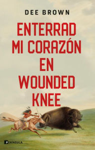 Title: Enterrad mi corazón en Wounded Knee, Author: Dee Brown