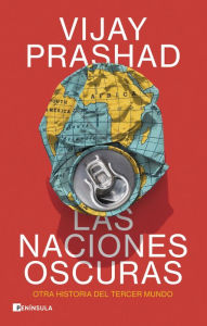 Title: Las naciones oscuras: Otra historia del tercer mundo, Author: Vijay Prashad