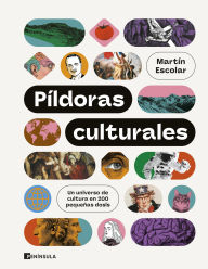 Title: Píldoras culturales: Un universo de cultura en 200 pequeñas dosis, Author: Martín Escolar