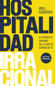 Best free audiobook download Hospitalidad irracional: El poder de dar más de lo que se espera de ti English version by Will Guidara, Gema Moraleda 9788411003360 ePub MOBI DJVU