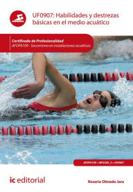 Title: Habilidades y destrezas básicas en el medio acuático. AFDP0109, Author: Rosario Olmedo Jara