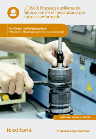 Title: Procesos auxiliares de fabricación en el mecanizado por corte y conformado. FMEH0209, Author: Andalucía López de Ponce