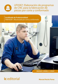 Title: Elaboración de programas de CNC para la fabricación de piezas por corte y conformado. FMEH0209, Author: Manuel Reche Perea