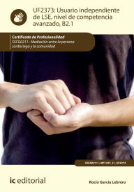 Title: Usuario independiente de LSE, nivel de competencia avanzado B2.1. SSCG0211, Author: Rocío García Lebrero