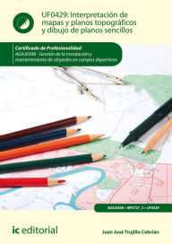 Title: Interpretación de mapas y planos topográficos y dibujo de planos sencillos. AGAJ0308, Author: Juan José Trujillo Cebrián
