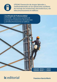 Title: Prevención de riesgos laborales y medioambientales en las operaciones de montaje de instalaciones electrotécnicas y de telecomunicaciones en edificios. ELES0208, Author: Francisco García Marín