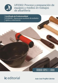 Title: Proceso y preparación de equipos y medios en trabajos de albañilería. EOCB0209, Author: Juan José Trujillo Cebrián
