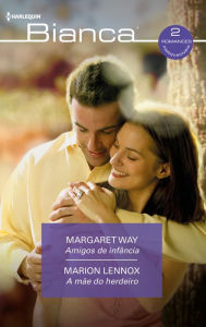 Title: Amigos de infância - A mãe do herdeiro, Author: Margaret Way