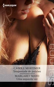 Title: Tempestade de paixões - Uma segunda vez, Author: Carole Mortimer