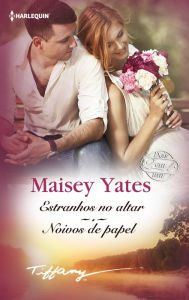 Title: Estranhos no altar - Noivos de papel, Author: Maisey Yates