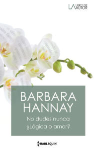 Title: No dudes nunca - ¿Lógica o amor?, Author: Barbara Hannay