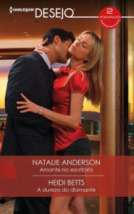 Title: Amante no escritório - A dureza do diamante, Author: Natalie Anderson