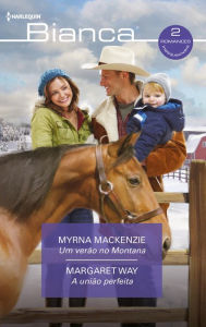 Title: Um verão no montana - A união perfeita, Author: Myrna Mackenzie