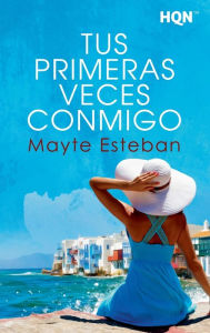 Title: Tus primeras veces conmigo, Author: Mayte Esteban