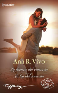 Title: La fuerza del corazón - La ley del corazón, Author: Ana R. Vivo