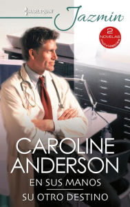 Title: En sus manos - Su otro destino, Author: Caroline Anderson