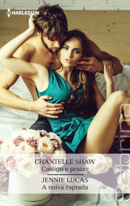 Title: Castigo e prazer - A noiva raptada, Author: Chantelle Shaw