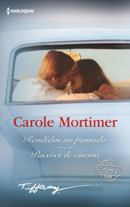 Title: Rendidos ao passado - Paixões de cinema, Author: Carole Mortimer